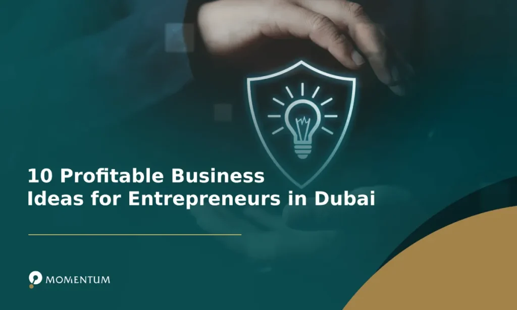 10 Profitable Business Ideas for Entrepreneurs in Dubai