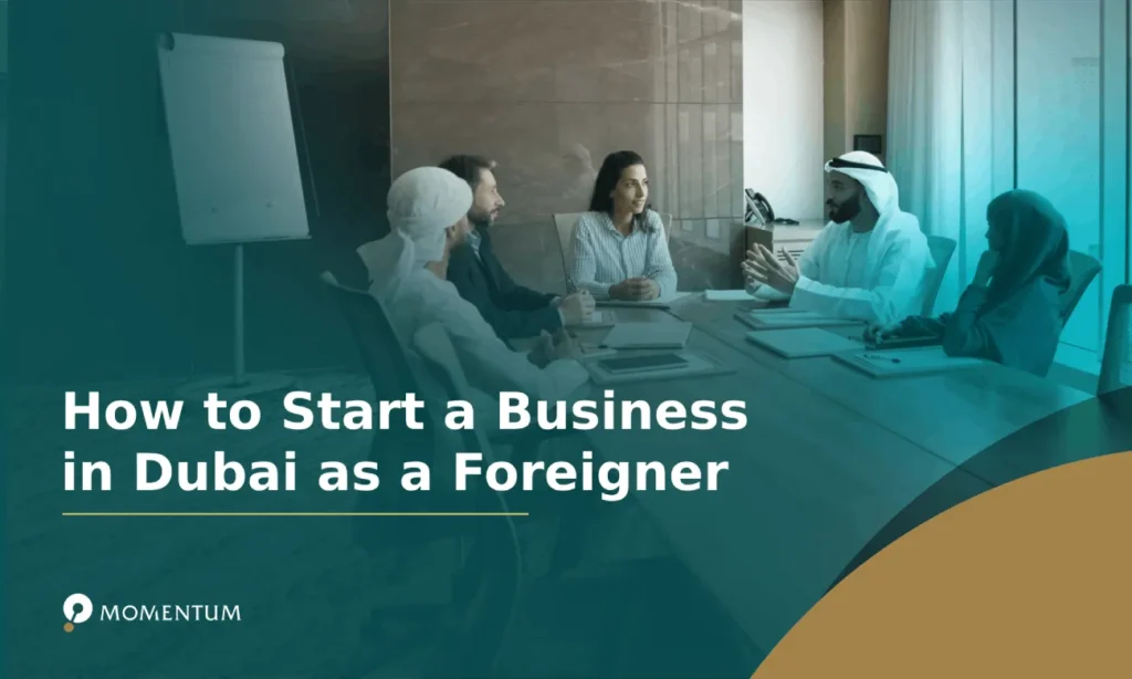 How to start a business in Dubai as a foreigner
