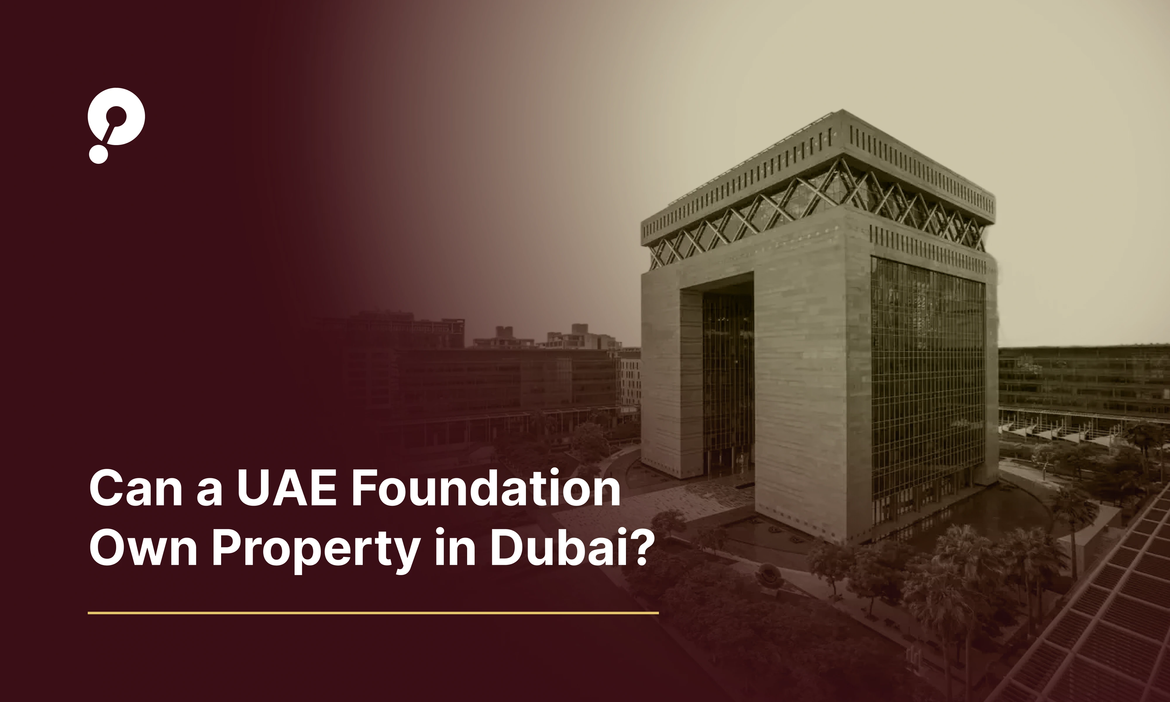 Can a UAE Foundation Own Property in Dubai?
