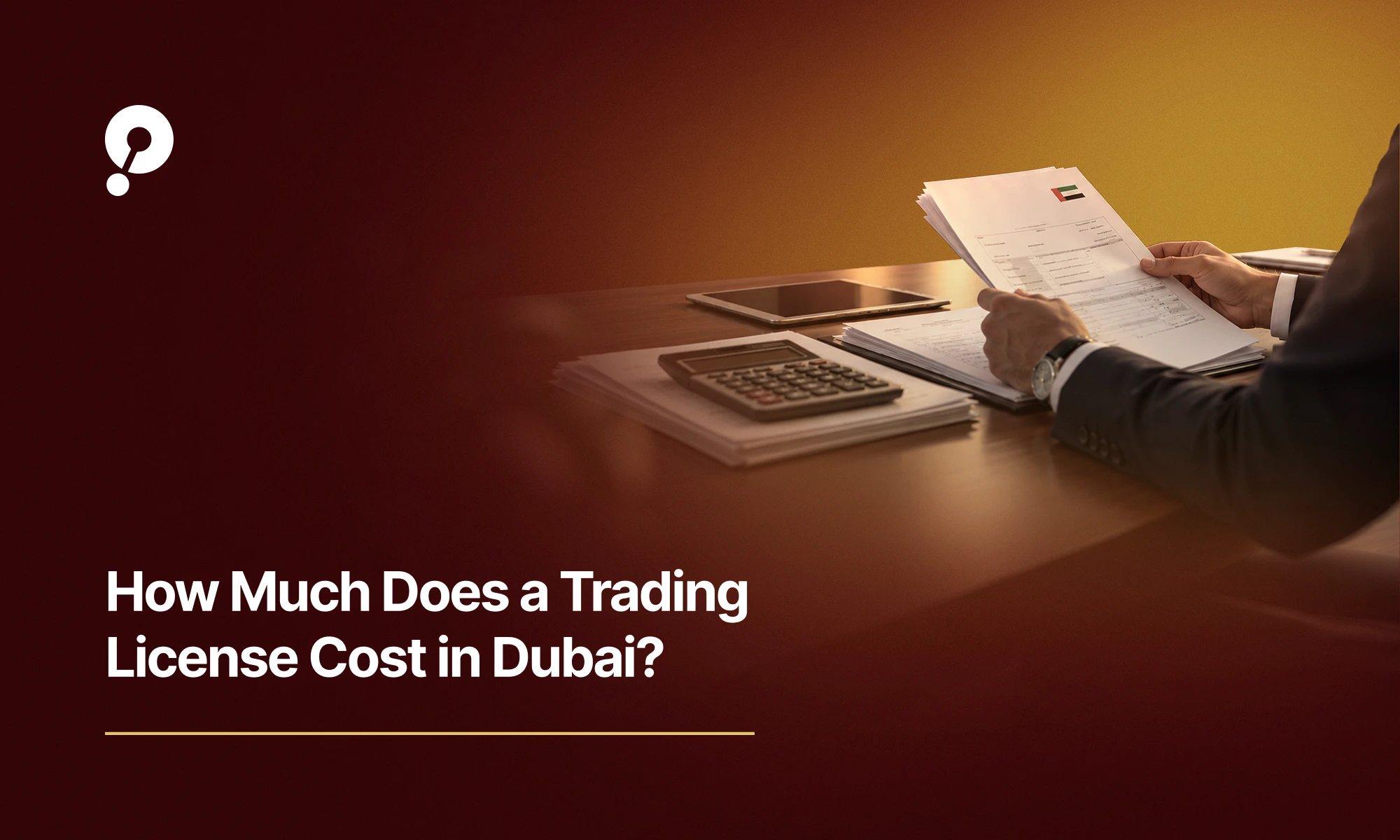 How Much Does a Trading License Cost in Dubai?